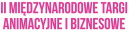 Targi Animacyjne i Biznesowe 2019